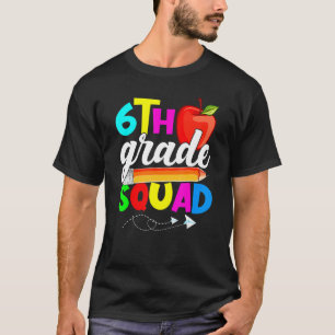 6th Grade Squad Back To School First Day Of School T-Shirt