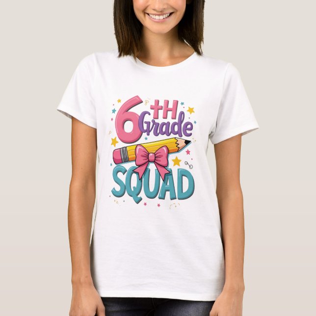 6th Grade Squad Back to School T-Shirt (Front)