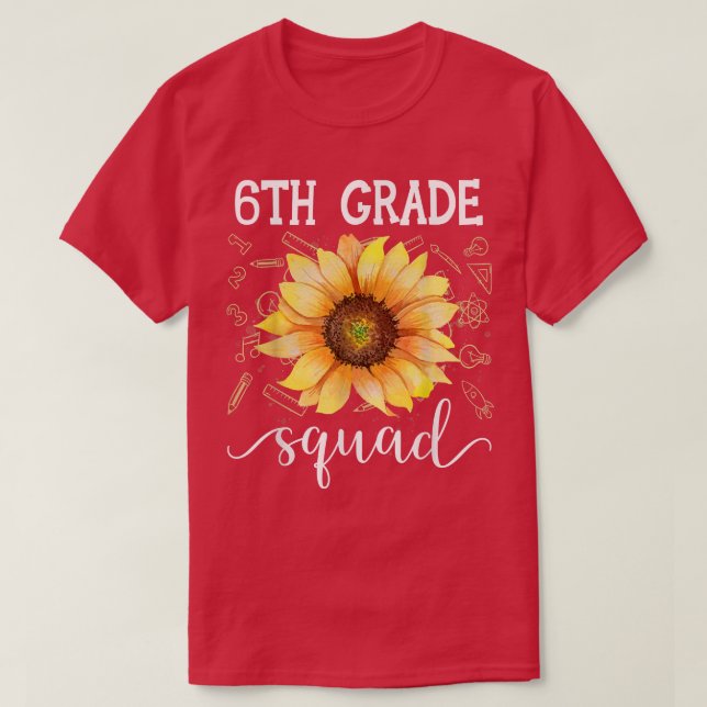 6th Grade Squad Funny Sunflower Teacher Back To Sc T-Shirt (Design Front)