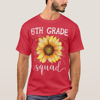 6th Grade Squad Funny Sunflower Teacher Back To Sc T-Shirt