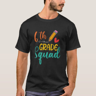 6Th Grade Squad Funny Teacher Student Back To Scho T-Shirt