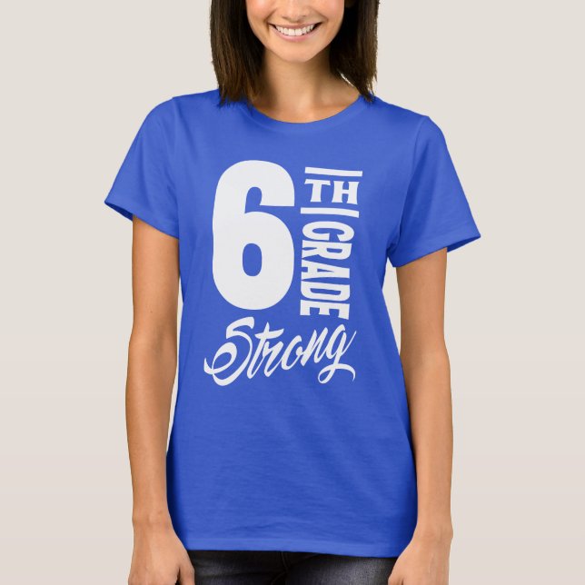6th Grade Strong T-Shirt (Front)