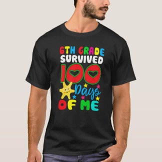 6th Grade Survived 100 Days Of Me for Teacher Chil T-Shirt