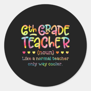 6th Grade Teacher Back To School Funny Definition Classic Round Sticker