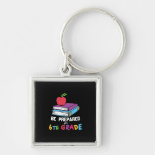 6th Grade Teacher Be Prepared For 6th Grade Key Ring