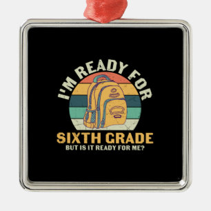 6th Grade Teacher I Am Ready For Sixth Grade Metal Tree Decoration