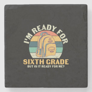 6th Grade Teacher I Am Ready For Sixth Grade Stone Coaster