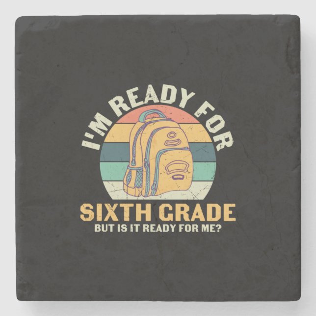6th Grade Teacher I Am Ready For Sixth Grade Stone Coaster (Front)