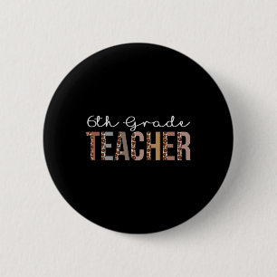 6th Grade Teacher Leopard Appreciation For Women F 6 Cm Round Badge