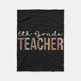 6th Grade Teacher Leopard Appreciation For Women F Fleece Blanket
