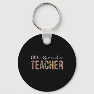 6th Grade Teacher Leopard Appreciation For Women F Key Ring