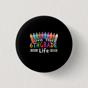 6th Grade Teacher Livin That 6th Grade Life 3 Cm Round Badge