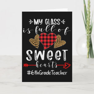 6th Grade Teacher My Cl Is Full Of Sweet Hearts Me Card