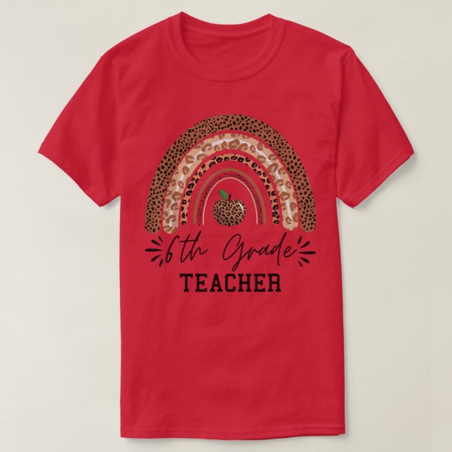 6th grade teacher rainbow leopard rainbow funny Th T-Shirt (Design Front)