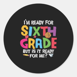 6th Grade Teacher Ready For Sixth Grade Classic Round Sticker