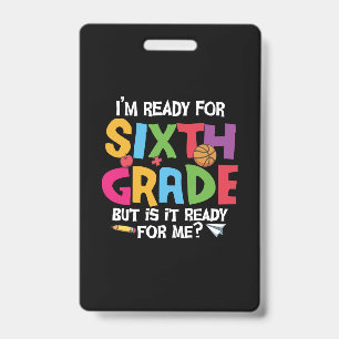 6th Grade Teacher Ready For Sixth Grade ID Badge