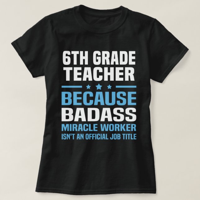 6th Grade Teacher T-Shirt (Design Front)