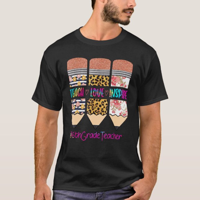 6th Grade Teacher Teach Love Inspire Pencil Leopar T-Shirt (Front)