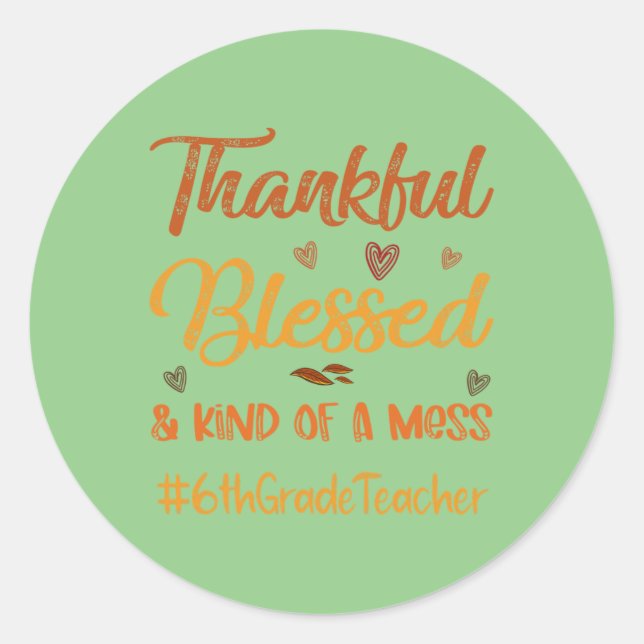 6th Grade Teacher Thankful Blessed Thanksgiving fa Classic Round Sticker (Front)