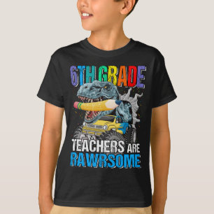6th Grade Teachers are Awesome Rawrsome Monster T-Shirt