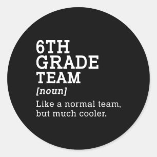 6th Grade Team Ck To School Gift Teacher Sixth Gra Classic Round Sticker