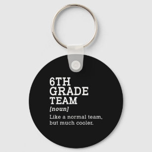 6th Grade Team Ck To School Gift Teacher Sixth Gra Key Ring