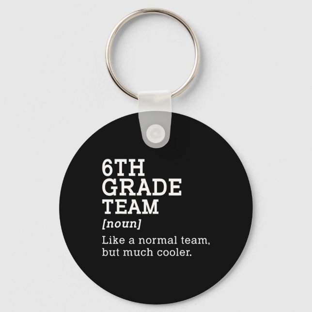 6th Grade Team Ck To School Gift Teacher Sixth Gra Key Ring (Front)