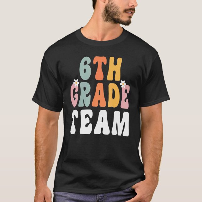 6th Grade Team Retro Groovy Teacher Happy 1st Day  T-Shirt (Front)