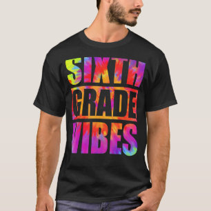 6th Grade Tie Dye Teachers Students Back To School T-Shirt
