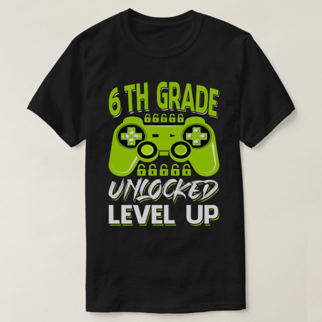 6TH Grade Unlocked Gamer Teacher Kids Back to Scho T-Shirt (Design Front)