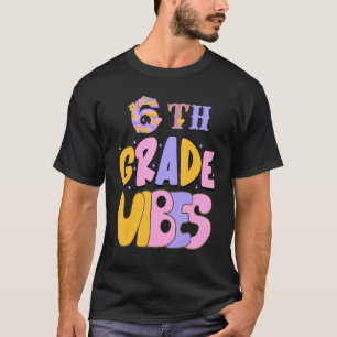 6th Grade Vibes Retro Groovy Women Happy First Day T-Shirt