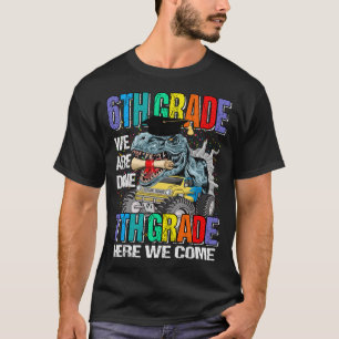 6th Grade We Are Done 7th Grade Grade Here We Come T-Shirt