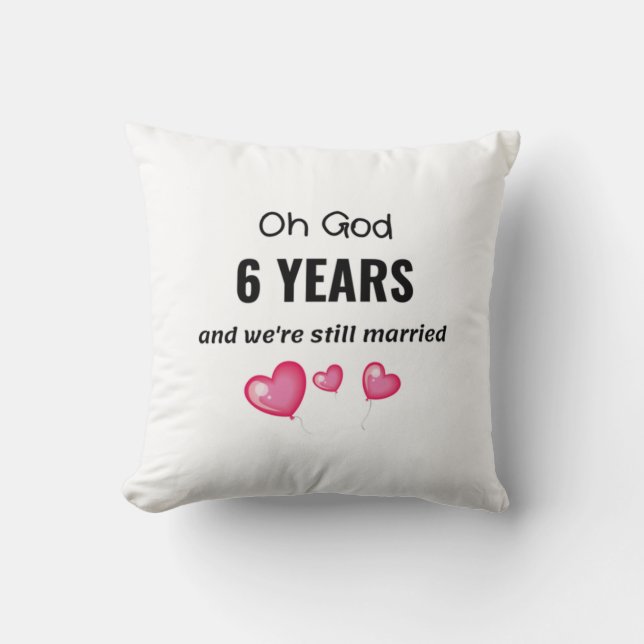 6th Wedding Anniversary Funny Gift for Him or Her Cushion (Front)