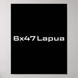 6x47 Lapua Ammo - Hunting Hunter Lovers Poster