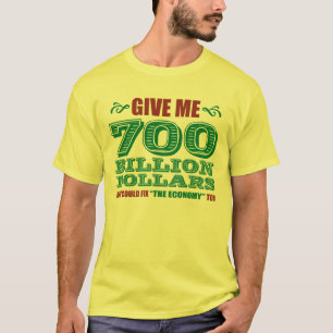 700 Billion Dollars T-Shirt