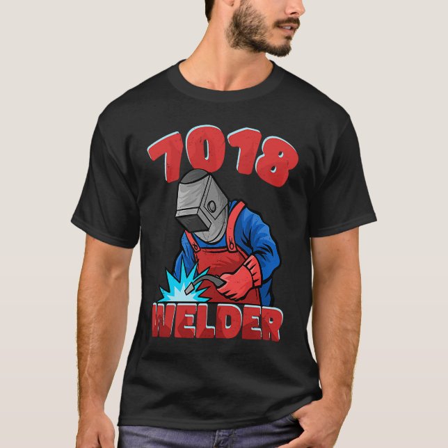 7018 Welder Weld Worker Welder Welding T-Shirt (Front)