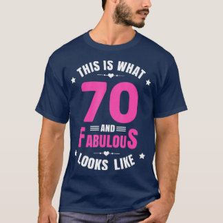 70 and Fabulous 70 Year Old Birthday Happy 70th T-Shirt
