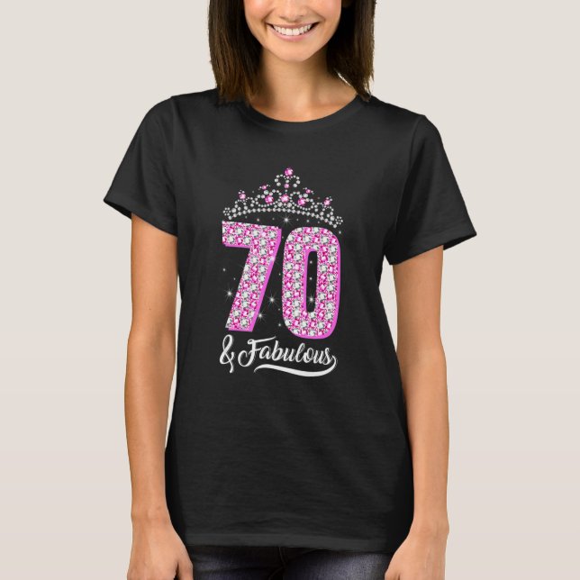 70 And Fabulous 70th Birthday Diamond Crown  Women T-Shirt (Front)