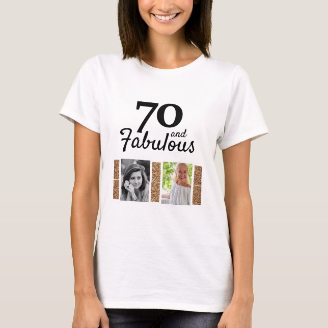 70 and Fabulous Gold Glitter 2 Photo 70th Birthday T-Shirt (Front)