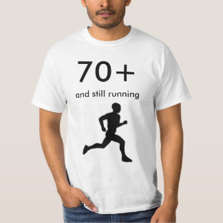 70+ and Still Running T-Shirt