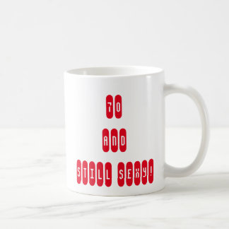 70 And Still Sexy! Seventy 70th Birthday Coffee Mug