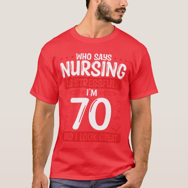 70 Birthday Nurses 70 Years Old Nurse for Work fri T-Shirt (Front)