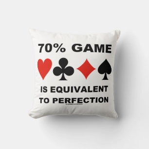 70% Game Is Equivalent To Perfection Bridge Humour Cushion