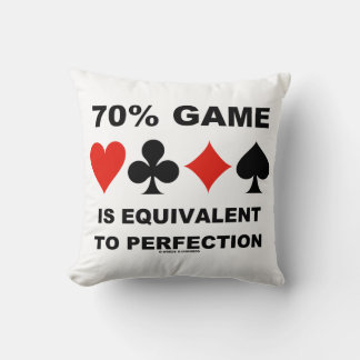 70% Game Is Equivalent To Perfection Bridge Humour Cushion