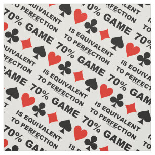 70% Game Is Equivalent To Perfection Bridge Humour Fabric