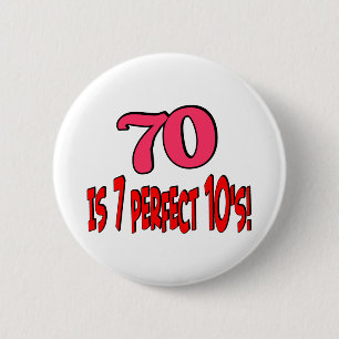 70 is 7 perfect 10's (PINK) 6 Cm Round Badge