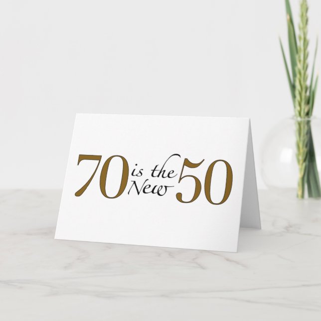 70 Is The New 50 Card (Front)