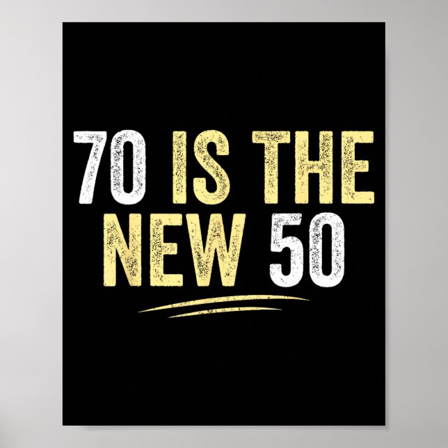 70 Is The New 50 Funny Seventy Years Old 70th Birt Poster (Front)