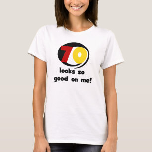 70 Looks So Good on Me T-shirts and Gifts