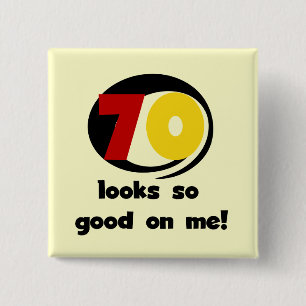 70 Looks So Good on Me T-shirts and Gifts 15 Cm Square Badge